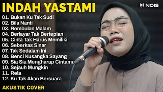 Indah Yastami Full Album | Bukan Ku Tak Sudi, Bila Nanti | Lagu Cafe Populer 2023