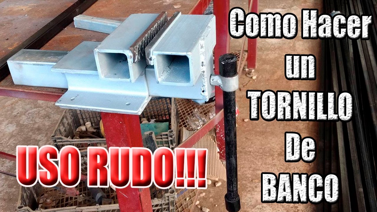 Como Hacer Tornillo de Banco USO RUDO!! - YouTube