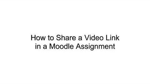 How to Share a Video Link in a Moodle Assignment