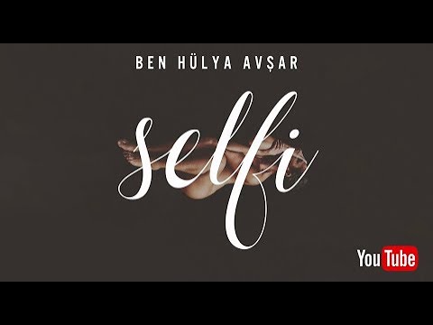 Selfi: Ben Hülya Avşar (Full Version)