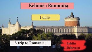 Kelionė į Rumuniją. 1dalis. 4K (EN, LT)