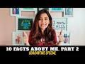 10 FUN FACTS ABOUT ME : PART 2 Quarantine Special!!