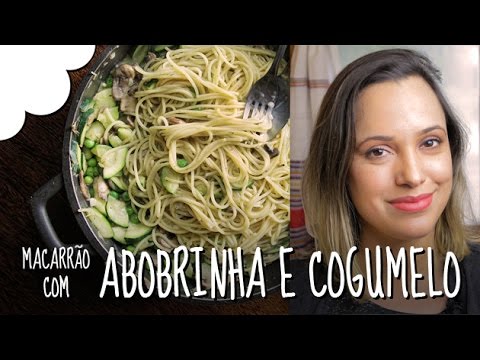 MACARRÃO COM ABOBRINHA E COGUMELO | EU SÓ QUERO TUDO #7