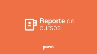 Reporte de cursos (Tutorial) - Yeira E-learning