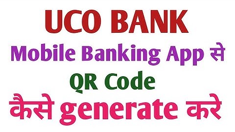 UCO BANK Mobile banking app se QR Code kaise generate kare || QR Code online generate