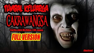 KISAH MISTERI - TUMBAL KELUARGA CAKRAWANGSA - FULL VERSION THREAD HORROR @M_cnanz