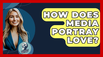 How Does Media Portray Love? - Philosophy Beyond