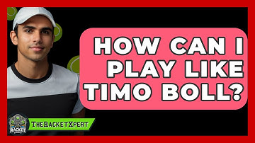 How Can I Play Like Timo Boll? - The Racket Xpert