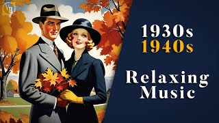 Fall Is Here! 🍂 | Relaxing With Vintage Music | 1930s - 1940s | Nostalgic Swing & Jazz | 1 Hour