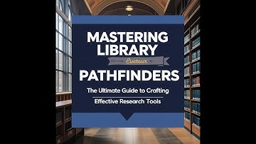 Mastering Library Pathfinders: The Ultimate Guide to Crafting Effective Research Tools