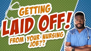 So You're About to Get Laid Off From Your Nursing Job