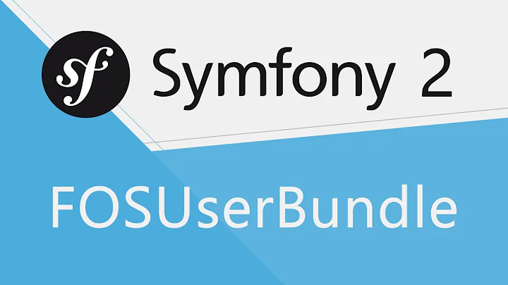 Tutoriel Symfony 2 : Gestion des utilisateurs avec FOSUserBundle