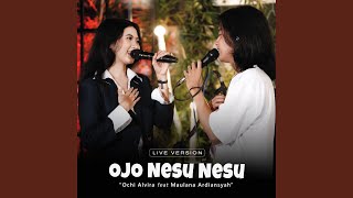 Download Lagu Ojo Nesu Nesu [Live Version] (feat. Maulana Ardiansyah)