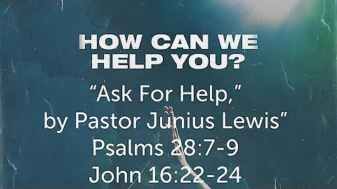 "Ask for Help," by Pastor Junius Lewis