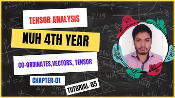 Tensor Analysis Chapter-01 [ Co-ordinate, Vectors,and Tensors ] Tutorial - 05