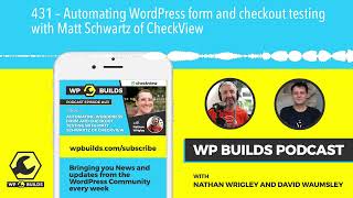 431 – Automating WordPress form and checkout testing with Matt Schwartz of CheckView