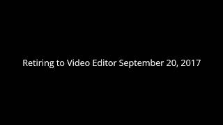 Retiring To Video Editor