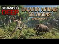 CAÇANDO ANIMAIS SELVAGENS - STRANDED DEEP - EP.04