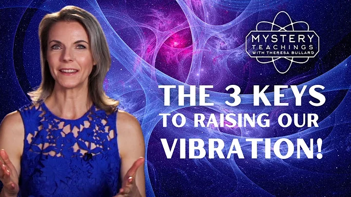 3 Keys to Raising Our Vibration!