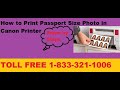Call 1-833-321-1006 for IJ.start.canon | How to Print Passport Size Photo in Canon Printer