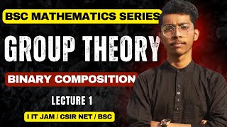 Group Theory Lecture 1 | Binary Composition | Abstract Algebra | IIT JAM / Bsc Mathematics #iitjam