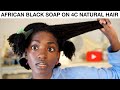 I FINALLY Tried African Black Soap | 4C Natural Hair