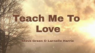 Video thumbnail of "Teach Me To Love by Steeve Green and Larnelle Harris (Lyric Video)"