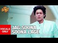 Jag Soona Soona Lage Without Music Om Shanti Om VOCALS ONLY Jag Soona Soona Lage Without Music Om Shanti Om VOCALS ONLY