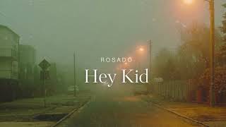 ROSADO- HEY KID (Prod @Qazers )