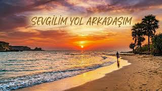 Sevgilim Yol Arkadaşım - Çelebi Han 