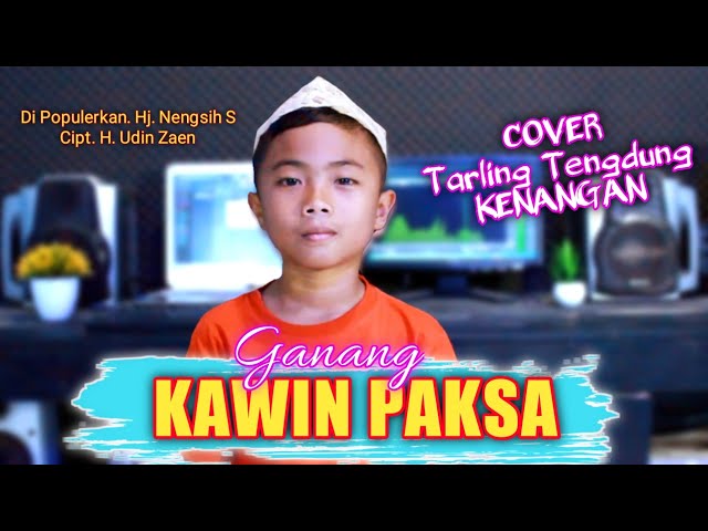 KAWIN PAKSA [Cover] GANANG | Cipt. H. Udin Zaen _ Di Populerkan _ Hj. Nengsih S class=