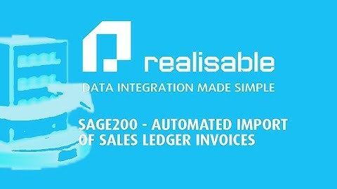 Sage200 - Automated Sales Ledger Invoice Import using Realisable IMan