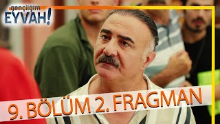 Gençliğim Eyvah 9 Bölüm 2 Fragmanı 