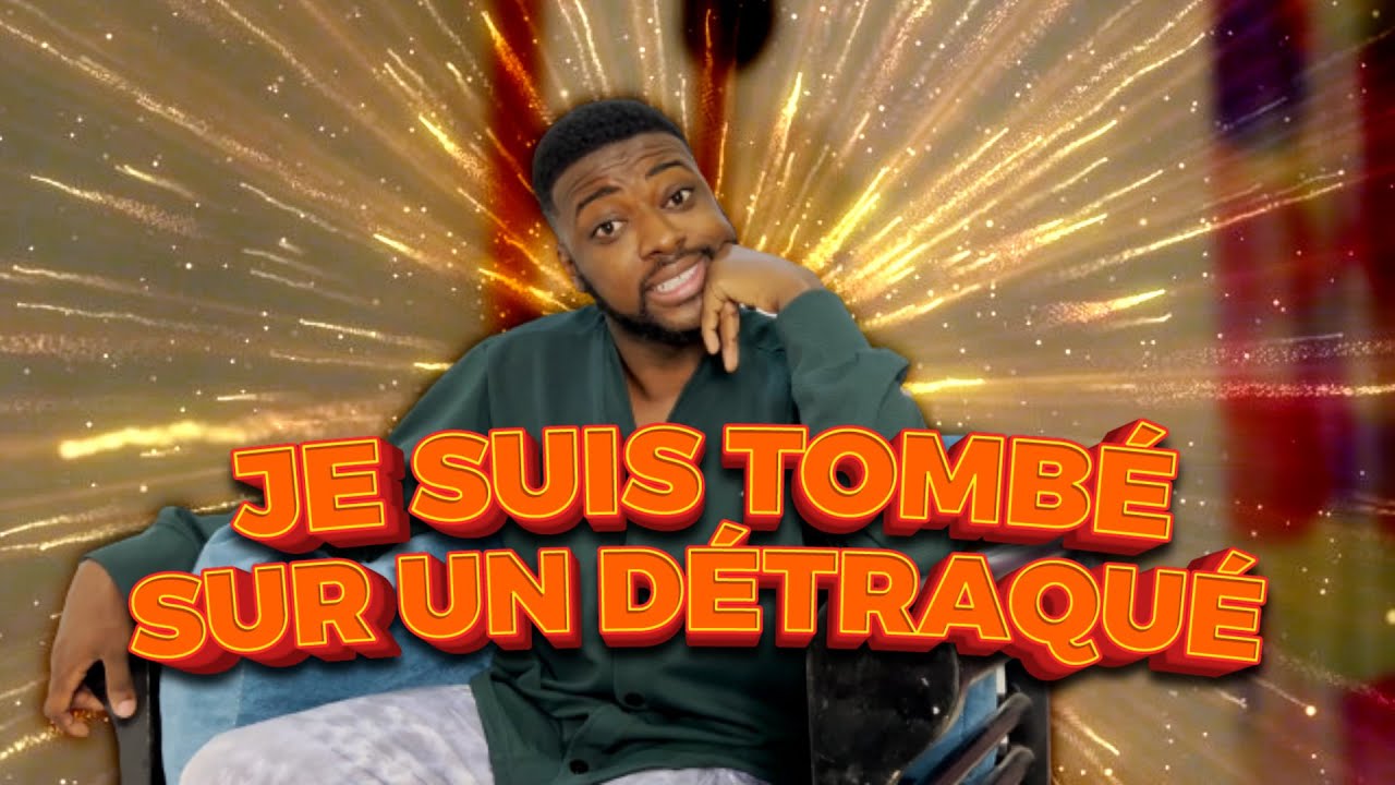 JE SUIS TOMBÉ SUR UN DÉTRAQUÉ DEH.