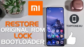 How to Restore the Original ROM & Lock the Bootloader on Xiaomi Mi 11 Ultra or Any Xiaomi device