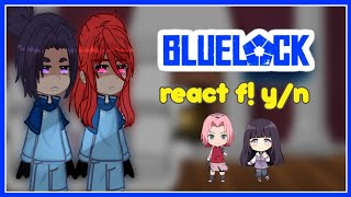 Blue Lock react F!y/n as Hinata Hyuuga e Sakura Haruno +M!y/n