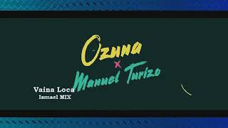 OZUNA ft MANUEL TURIZO - VAINA LOCA - REMIX - ISMAEL MIX Y DJ HERNANCITO DJ ⭐