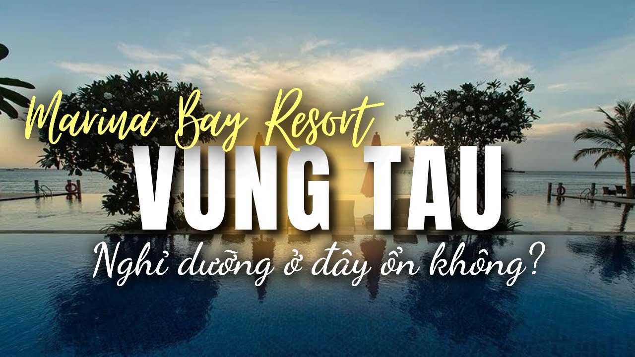 Review Marina Bay Vũng Tàu 2N1Đ| Nghỉ Dưỡng Gia Đình, Cảnh ĐẸP XỈU nhưng có ĐÁNG TIỀN không?