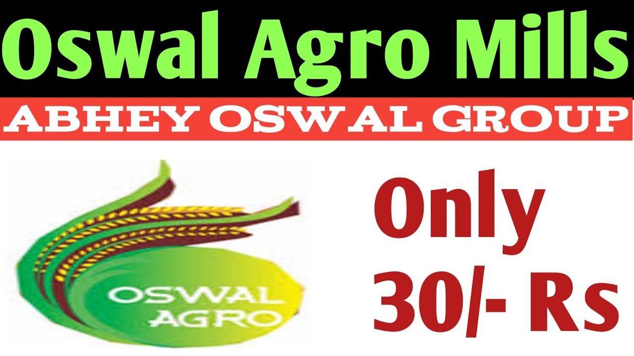 oswal agro mills ltd latest news | oswal agro share news | oswal agro mills share | oswal agro share