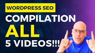 WordPress SEO: COMPILATION - All 5 Videos Combined!!!