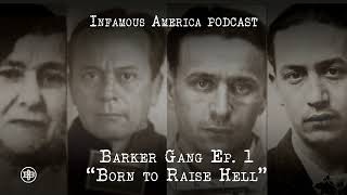 INFAMOUS AMERICA | Barker Gang Ep1 — “Born To Raise Hell