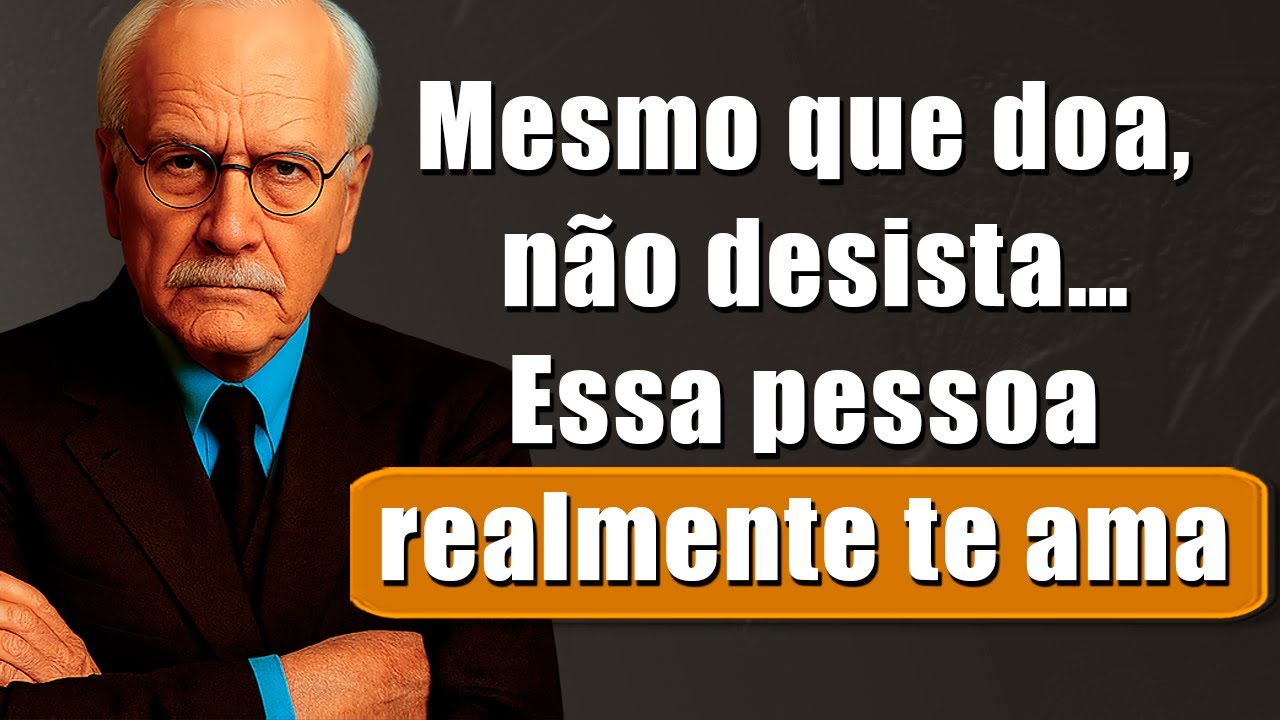 Essa pessoa realmente te ama. Não desista | Carl Jung