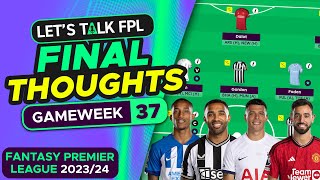 FPL DOUBLE GAMEWEEK 37 FINAL TEAM SELECTION THOUGHTS | Fantasy Premier League Tips 2023/24