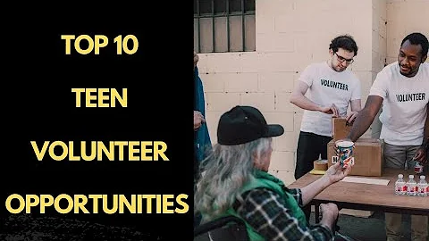 Top 10 Exciting Volunteer Opportunities for Teens #TeenVolunteering