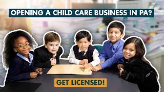 How to Get a Child Care License in Pennsylvania: Licensing & Regulations | Part 2