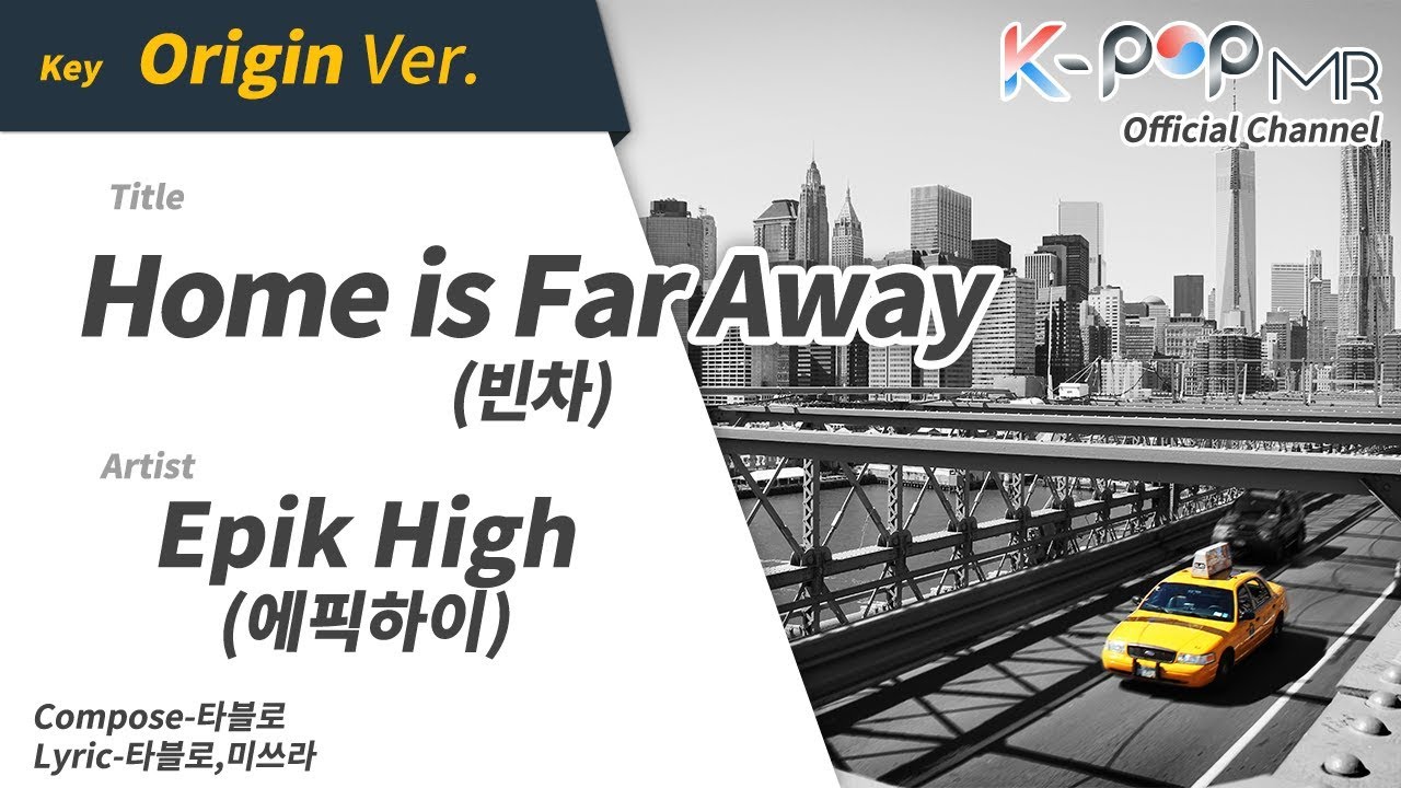 Home is Far Away - Epik High (Origin Ver.)ㆍ빈차 에픽하이 [K-POP MR★Musicen