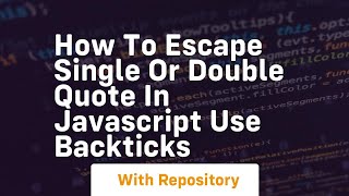 How to escape single or double quote in javascript use backticks