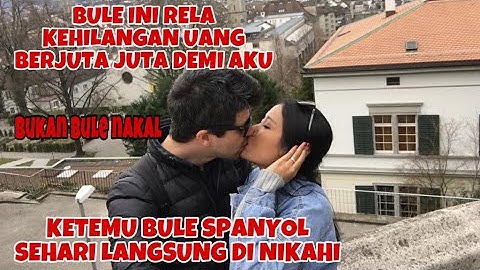 PERTAMA KALI KETEMU BULE SPANYOL LANGSUNG DI NIKAHI  || BUKAN SEMBARANG BULE