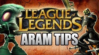 HELPFUL ARAM TIPS! (League Of Legends) HELPFUL ARAM TIPS! (League Of Legends)