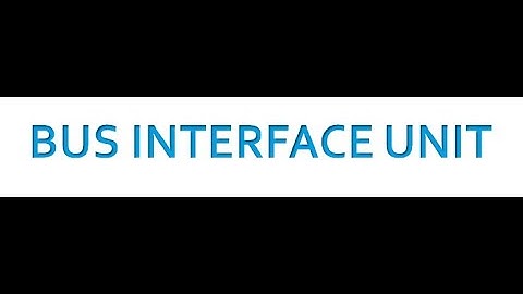 UNIT 6 LECTURE 2 BUS INTERFACE UNIT